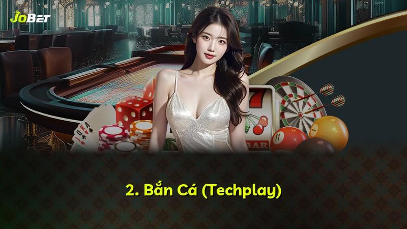 2. Bắn Cá (Techplay)