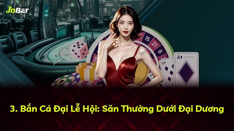 3. Bắn Cá Đại Lễ Hội: Săn Thưởng Dưới Đại Dương
