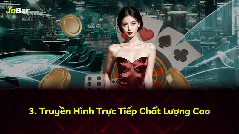 3. Truyền Hình Trực Tiếp Chất Lượng Cao
