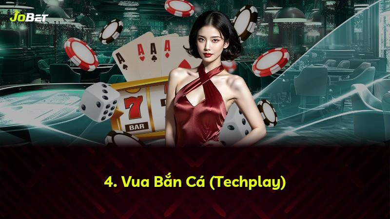 4. Vua Bắn Cá (Techplay)