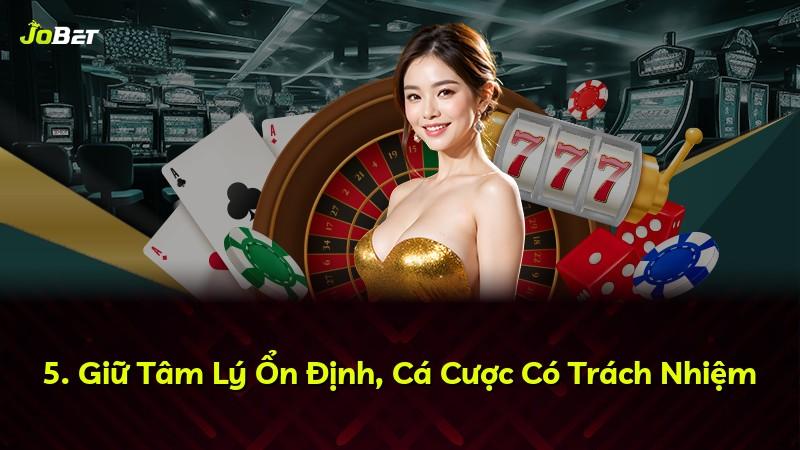 5. Giữ Tâm Lý Ổn Định, Cá Cược Có Trách Nhiệm