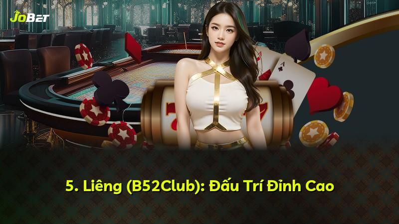 5. Liêng (B52Club): Đấu Trí Đỉnh Cao