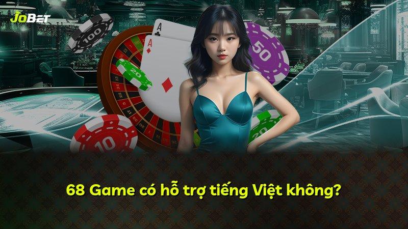 68 Game có hỗ trợ tiếng Việt không?