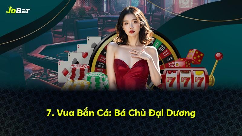 7. Vua Bắn Cá: Bá Chủ Đại Dương