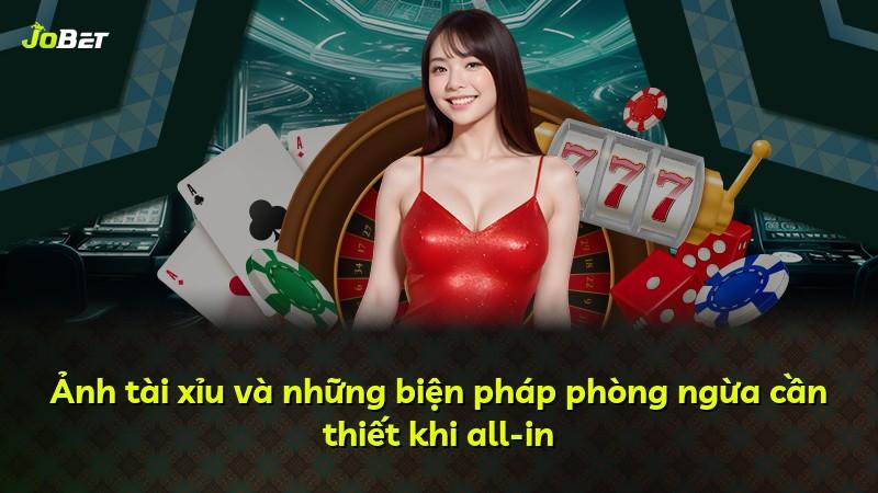 Ảnh tài xỉu và những biện pháp phòng ngừa cần thiết khi all-in