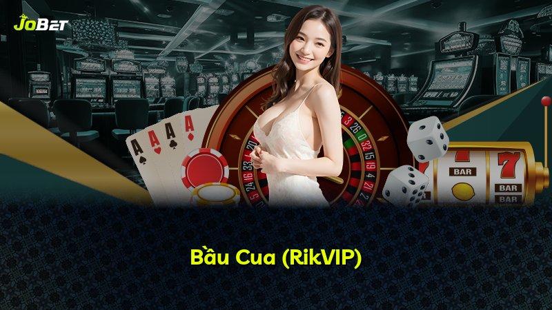 Bầu Cua (RikVIP)