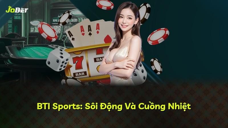 BTI Sports: Sôi Động Và Cuồng Nhiệt
