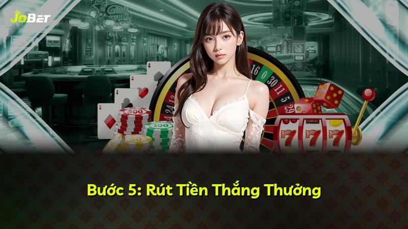 Bước 5: Rút Tiền Thắng Thưởng
