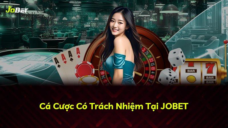Cá Cược Có Trách Nhiệm Tại JOBET