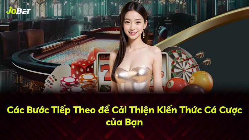 Các Bước Tiếp Theo để Cải Thiện Kiến Thức Cá Cược của Bạn