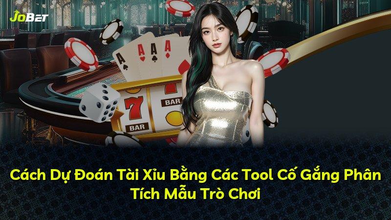 Cách Dự Đoán Tài Xỉu Bằng Các Tool Cố Gắng Phân Tích Mẫu Trò Chơi