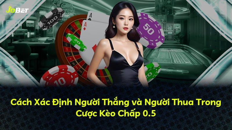 Cách Xác Định Người Thắng và Người Thua Trong Cược Kèo Chấp 0.5