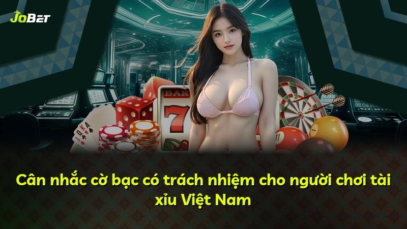 Cân nhắc cờ bạc có trách nhiệm cho người chơi tài xỉu Việt Nam