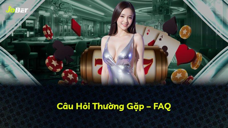 Câu Hỏi Thường Gặp – FAQ