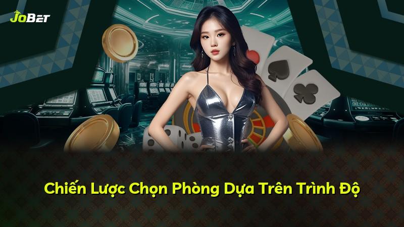 Chiến Lược Chọn Phòng Dựa Trên Trình Độ