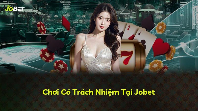 Chơi Có Trách Nhiệm Tại Jobet