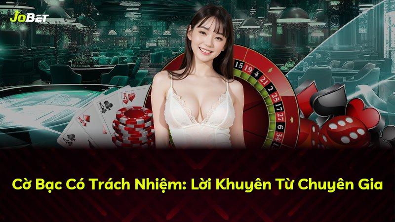 Cờ Bạc Có Trách Nhiệm: Lời Khuyên Từ Chuyên Gia