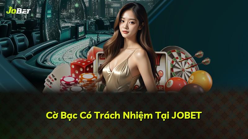 Cờ Bạc Có Trách Nhiệm Tại JOBET