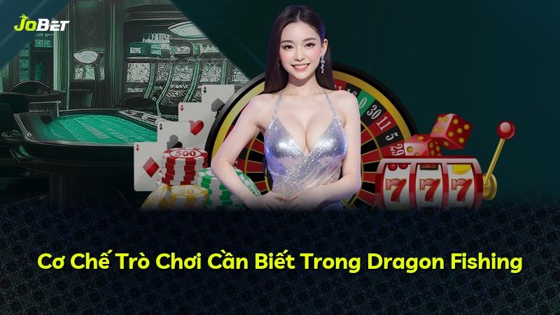 Cơ Chế Trò Chơi Cần Biết Trong Dragon Fishing