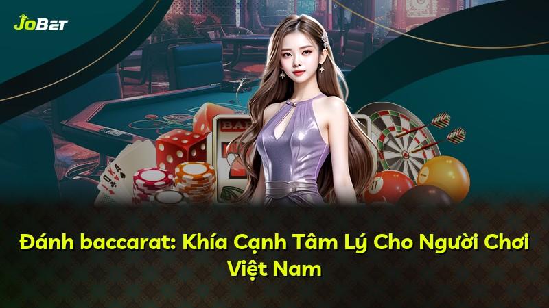 Đánh baccarat: Khía Cạnh Tâm Lý Cho Người Chơi Việt Nam