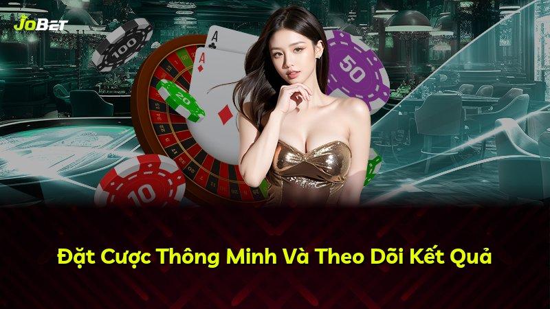 Đặt Cược Thông Minh Và Theo Dõi Kết Quả