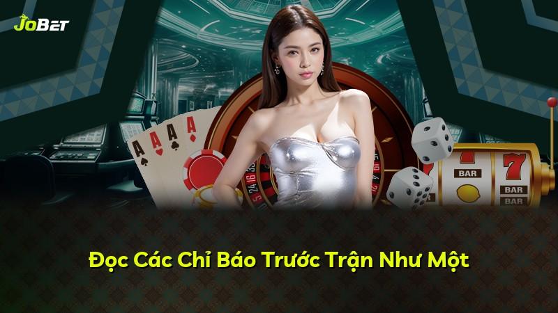 Đọc Các Chỉ Báo Trước Trận Như Một