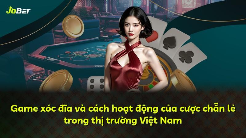 Game xóc đĩa và cách hoạt động của cược chẵn lẻ trong thị trường Việt Nam