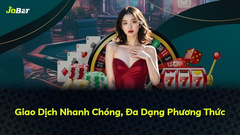Giao Dịch Nhanh Chóng, Đa Dạng Phương Thức