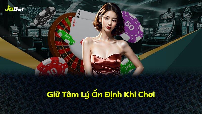 Giữ Tâm Lý Ổn Định Khi Chơi