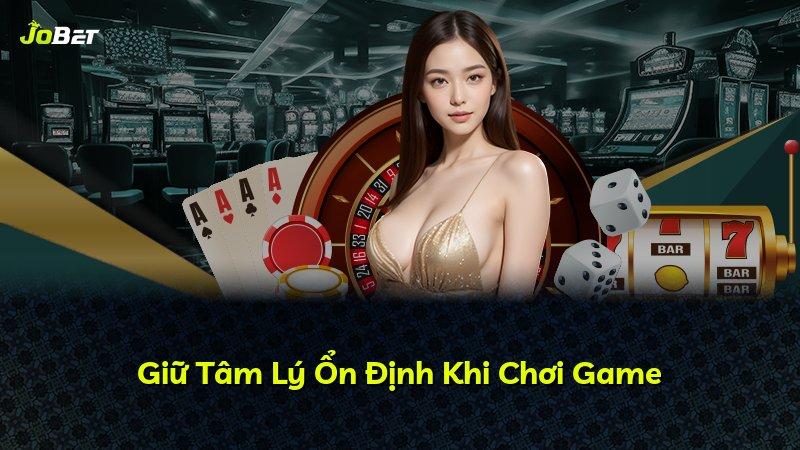 Giữ Tâm Lý Ổn Định Khi Chơi Game