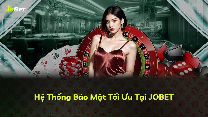 Hệ Thống Bảo Mật Tối Ưu Tại JOBET