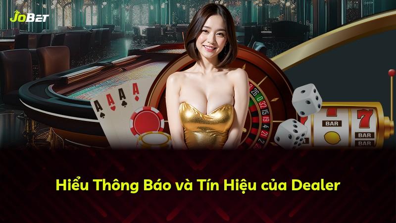 Hiểu Thông Báo và Tín Hiệu của Dealer