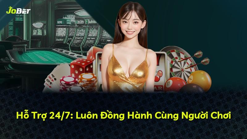 Hỗ Trợ 24/7: Luôn Đồng Hành Cùng Người Chơi