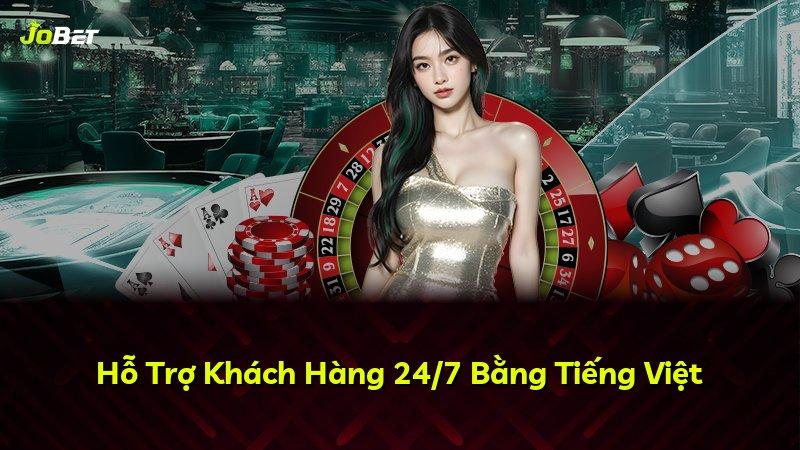 Hỗ Trợ Khách Hàng 24/7 Bằng Tiếng Việt