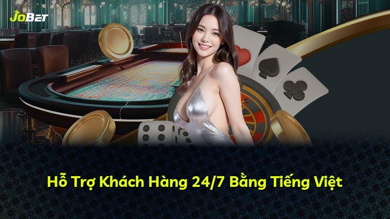 Hỗ Trợ Khách Hàng 24/7 Bằng Tiếng Việt