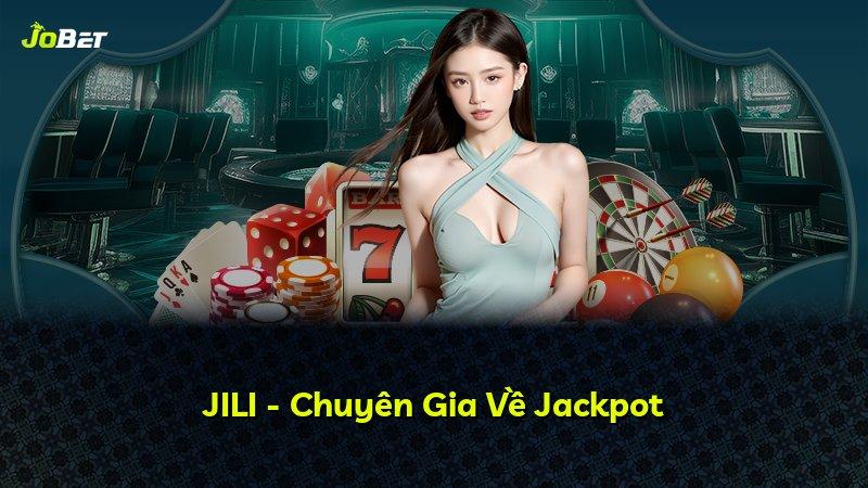 JILI - Chuyên Gia Về Jackpot
