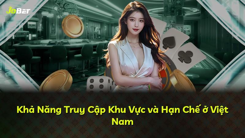 Khả Năng Truy Cập Khu Vực và Hạn Chế ở Việt Nam