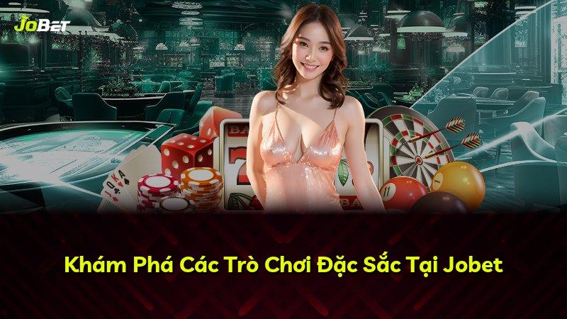 Khám Phá Các Trò Chơi Đặc Sắc Tại Jobet
