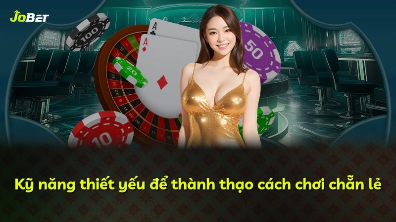 Kỹ năng thiết yếu để thành thạo cách chơi chẵn lẻ