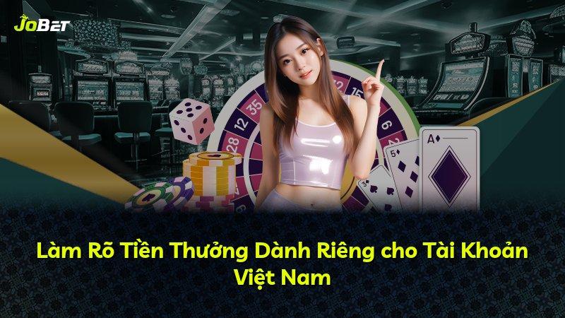 Làm Rõ Tiền Thưởng Dành Riêng cho Tài Khoản Việt Nam
