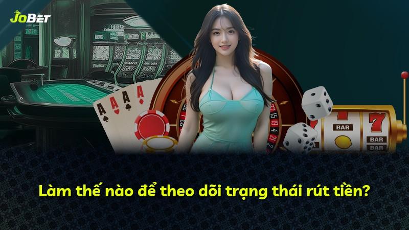 Làm thế nào để theo dõi trạng thái rút tiền?