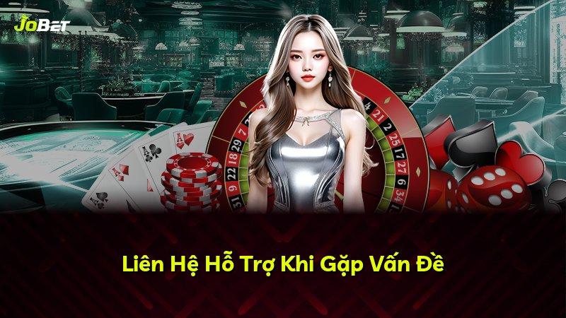 Liên Hệ Hỗ Trợ Khi Gặp Vấn Đề