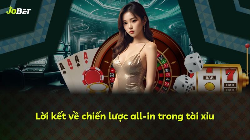Lời kết về chiến lược all-in trong tài xỉu