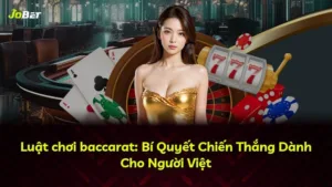 Luật chơi baccarat: Bí Quyết Chiến Thắng Dành Cho Người Việt