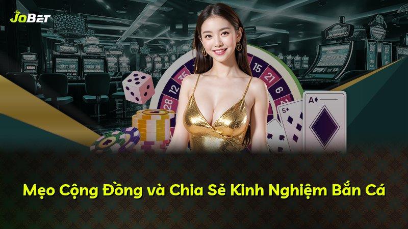 Mẹo Cộng Đồng và Chia Sẻ Kinh Nghiệm Bắn Cá