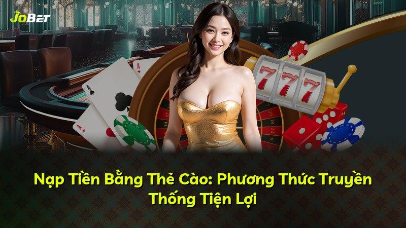 Nạp Tiền Bằng Thẻ Cào: Phương Thức Truyền Thống Tiện Lợi