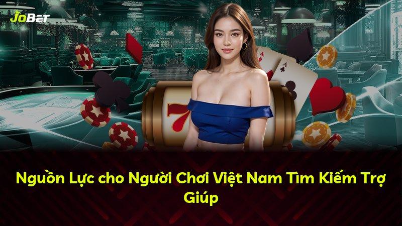Nguồn Lực cho Người Chơi Việt Nam Tìm Kiếm Trợ Giúp