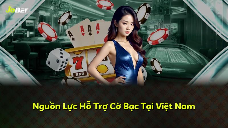 Nguồn Lực Hỗ Trợ Cờ Bạc Tại Việt Nam
