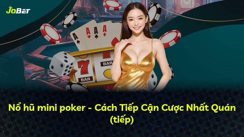 Nổ hũ mini poker - Cách Tiếp Cận Cược Nhất Quán (tiếp)