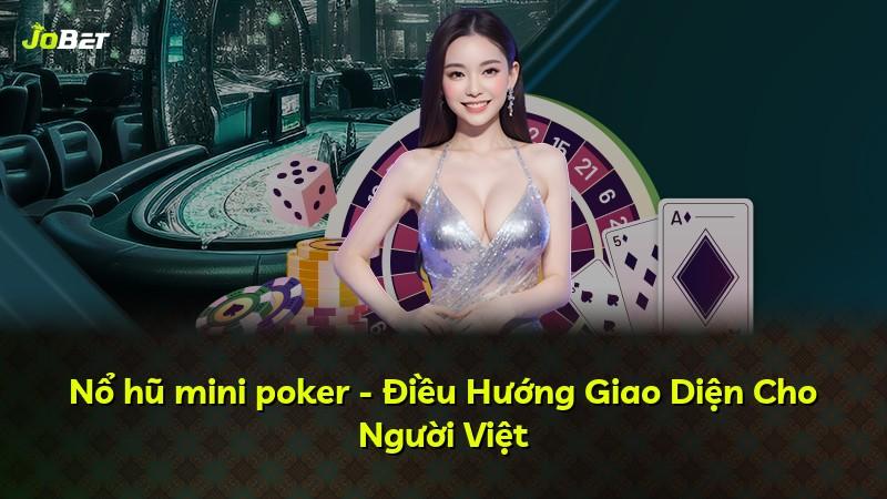 Nổ hũ mini poker - Điều Hướng Giao Diện Cho Người Việt